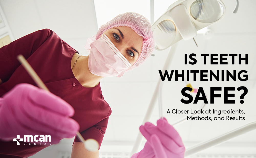 Is Teeth Whitening Safe Cover - MCAN Dental